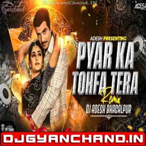 Pyar Ka Tohfa Tera Dance Love Song Club Mix - Dj Aadesh Bhagalpur